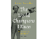The World Champions I Knew
