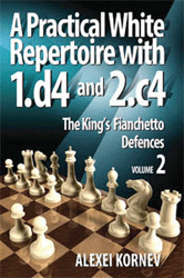 A Practical White Repertoire with 1.d4 and 2.c4. The King's Fianchetto Defences. Vol. 2