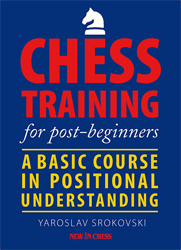 Chess Trainning for Post-Beginners. A Basic Course in Positional Understanding