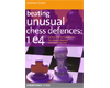 Beating Unusual Chess Defences: 1 e4