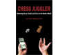 Chess Juggler. Balancing Career, Family and Chess in the Modern World