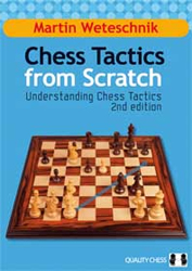 Chess Tactics From Scratch. Understanding Chess Tactics 2nd Edition