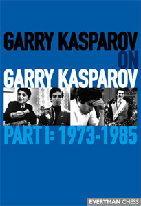 Garry Kasparov On Garry Kasparov. Part I: 1973-1985