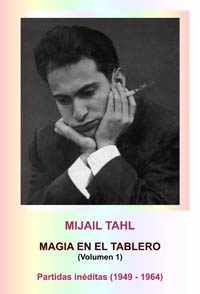 Mijail Tahl: Magia en el Tablero (Volumen 1)