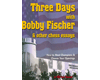 Three Days with Bobby Fischer